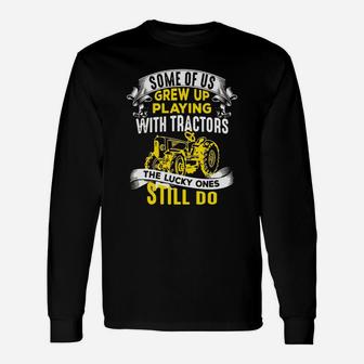 Grew Up Playing With Tractors Farmer Love Tractors T-shirt Long Sleeve T-Shirt - Seseable
