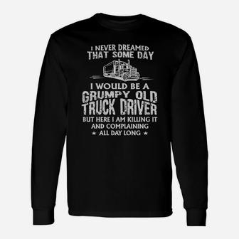 Grumpy Old Truck Driver Long Sleeve T-Shirt - Seseable