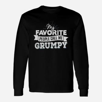 Grumpy T-shirt My Favorite People Call Me Grumpy Long Sleeve T-Shirt - Seseable