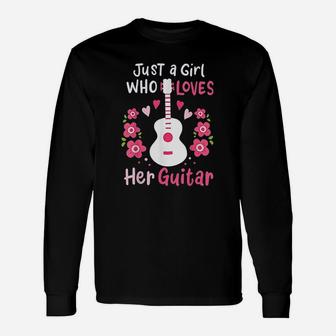 Guitar Guitarist Just A Girl Who Loves Her Guitar Long Sleeve T-Shirt - Seseable