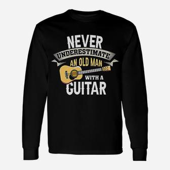 Guitar Never Underestimate An Old Man With A Guitar Long Sleeve T-Shirt - Seseable