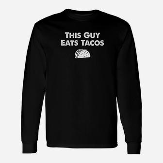 This Guy Eats Tacos Taco Eating Fathers Day Premium Long Sleeve T-Shirt - Seseable