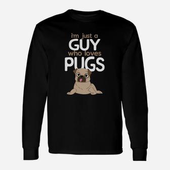 Guy Loves Pugs Pug Lovers For Pug Mom Or Dad Long Sleeve T-Shirt - Seseable