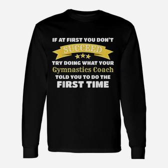 Gymnastics Coach If At First You Dont Succeed Long Sleeve T-Shirt - Seseable