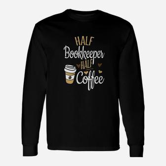 Half Coffee Half Bookkeeper Long Sleeve T-Shirt - Seseable