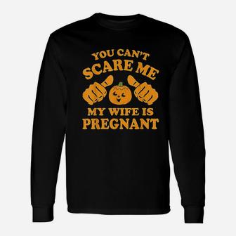 Halloween You Cant Scare Me My Wife Is Preg Long Sleeve T-Shirt - Seseable