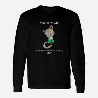 The Hamilton Cat Hamilcat Idea Pardon Me Aaron Purr Sir Long Sleeve T-Shirt - Seseable