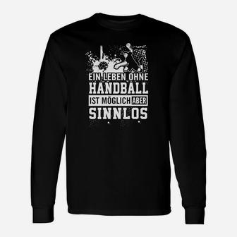 Handball Fan Langarmshirts Schwarz, Ein Leben ohne ist Sinnlos Spruch Tee - Seseable