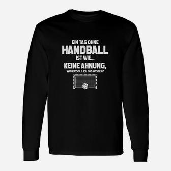 Handballfan Tag Ohne Handball Mässt Geschenk Langarmshirts - Seseable