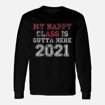 My Happy Class Is Outta Here 2021 Graduation Long Sleeve T-Shirt - Seseable