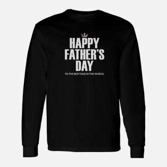 Happy Fathers Day To The Best Dad In The World Special Premium Long Sleeve T-Shirt - Seseable
