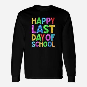 Happy Last Day Of School Teacher Student Graduation Long Sleeve T-Shirt - Seseable
