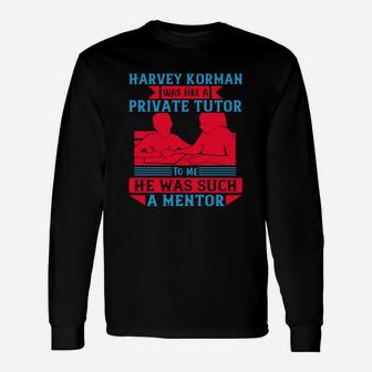 Harvey Korman Was Like A Private Tutor To Me He Was Such A Mentor Long Sleeve T-Shirt - Seseable