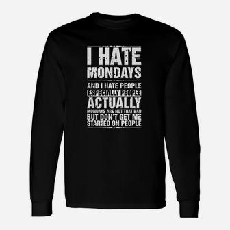 I Hate Mondays And I Hate People Especially People Long Sleeve T-Shirt - Seseable