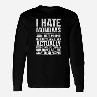 I Hate Mondays And I Hate People Especially People Long Sleeve T-Shirt - Seseable