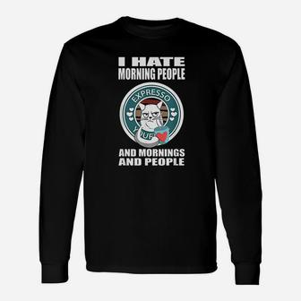 I Hate Morning People I Hate Mornings Cat With Love Coffee Long Sleeve T-Shirt - Seseable