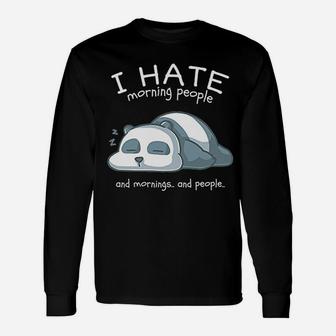 I Hate Morning People And Mornings And People Panda Bear Long Sleeve T-Shirt - Seseable