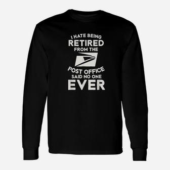I Hate Being Retired Post Office Postal Worker Joke Long Sleeve T-Shirt - Seseable