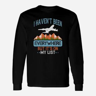 I Haven't Been Everywhere But Its On My List Long Sleeve T-Shirt - Seseable