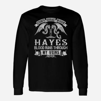 Hayes Shirts Strength Courage Wisdom Hayes Blood Runs Through My Veins Name Shirts Long Sleeve T-Shirt - Seseable