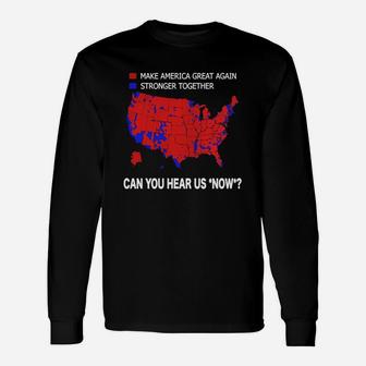 Can You Hear Us Now Shirt Stronger Together Long Sleeve T-Shirt - Seseable