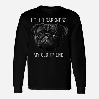 Hello Darkness My Old Friend Pug Long Sleeve T-Shirt - Seseable
