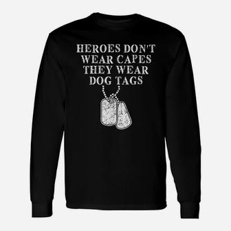 Heroes Dont Wear Capes They Wear Dog Tags Long Sleeve T-Shirt - Seseable