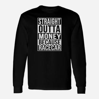 Herren Langarmshirts Straight Outta Money Because Racecar, Auto-Motiv - Seseable