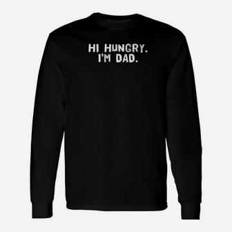 Hi Hungry Im Dad Shirt Fathers Day Idea Long Sleeve T-Shirt - Seseable
