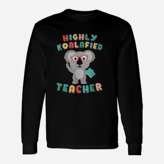 Highly Koalafied Teacher Koala Bear Back To School Long Sleeve T-Shirt - Seseable