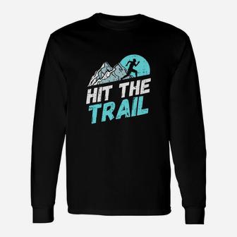 Hit The Trail Trail Running Mountain Idea Long Sleeve T-Shirt - Seseable