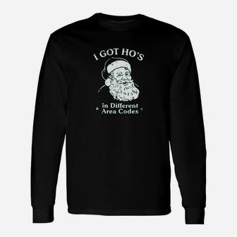 I Got Hoes In Different Area Codes Santa Graphic Long Sleeve T-Shirt - Seseable