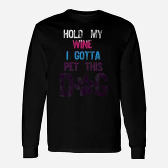 Hold My Wine I Gotta Pet This Dog 80s Distressed Retro Style Long Sleeve T-Shirt - Seseable