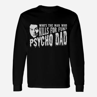 Hoodteez Psycho Dad Long Sleeve T-Shirt - Seseable