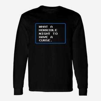 What A Horrible Night To Have A Curse Long Sleeve T-Shirt - Seseable