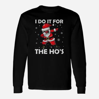 I Do It For The Hos Dabbing Santa Claus Christmas Long Sleeve T-Shirt - Seseable