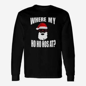 Hot Where My Hos At Christmas – Santa Ho Ho Hos Shirt Long Sleeve T-Shirt - Seseable