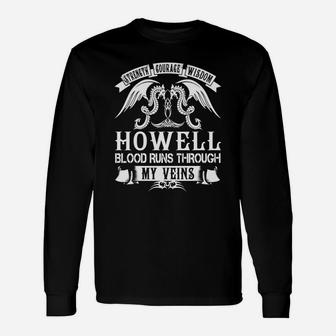 Howell Shirts Strength Courage Wisdom Howell Blood Runs Through My Veins Name Shirts Long Sleeve T-Shirt - Seseable