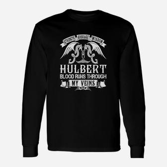 Hulbert Shirts Strength Courage Wisdom Hulbert Blood Runs Through My Veins Name Shirts Long Sleeve T-Shirt - Seseable