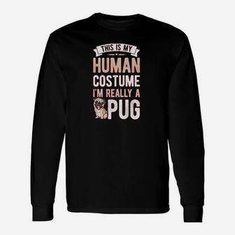 This Is My Human Costume Im Really A Pug Long Sleeve T-Shirt - Seseable