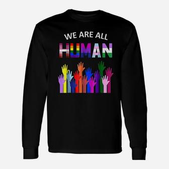 We Are All Human Lgbt Gay Rights Pride Ally Long Sleeve T-Shirt - Seseable
