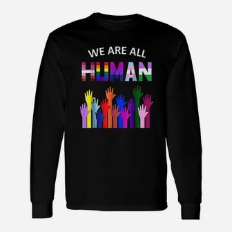 We Are All Human Lgbt Gay Rights Pride Ally Long Sleeve T-Shirt - Seseable