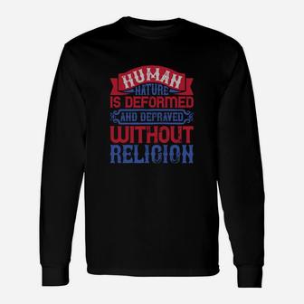 Human Nature Is Deformed And Depraved Without Religion Long Sleeve T-Shirt - Seseable