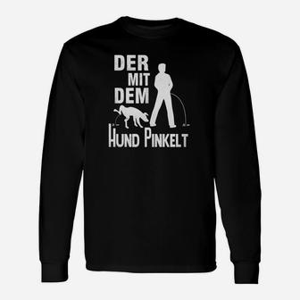 Humorvolles Schwarzes Langarmshirts Der mit dem Hund pinkelt, Lustige Hundeliebhaber Kleidung - Seseable
