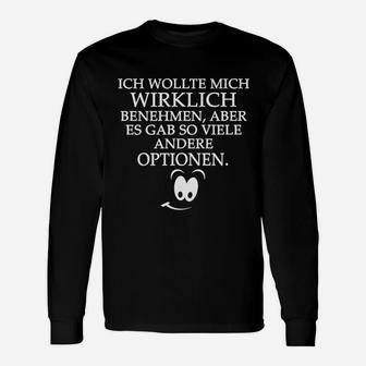 Humorvolles Spruch Langarmshirts mit Smiley, Benehmen? Zu viele Optionen! - Seseable