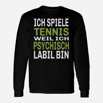 Humorvolles Tennis Langarmshirts Ich spiele, weil psychisch labil – Schwarz - Seseable