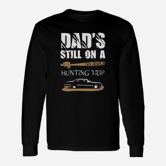 Hunting Dads Still On Hunting Trip Long Sleeve T-Shirt - Seseable
