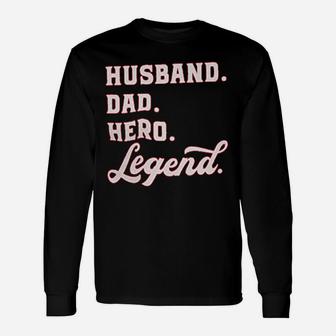 Husband Dad Hero Legend Long Sleeve T-Shirt - Seseable