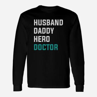Husband Daddy Hero Doctor, best christmas gifts for dad Long Sleeve T-Shirt - Seseable
