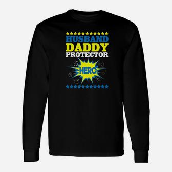 Husband Daddy Protector Hero Dad Papa Fathers Day Long Sleeve T-Shirt - Seseable